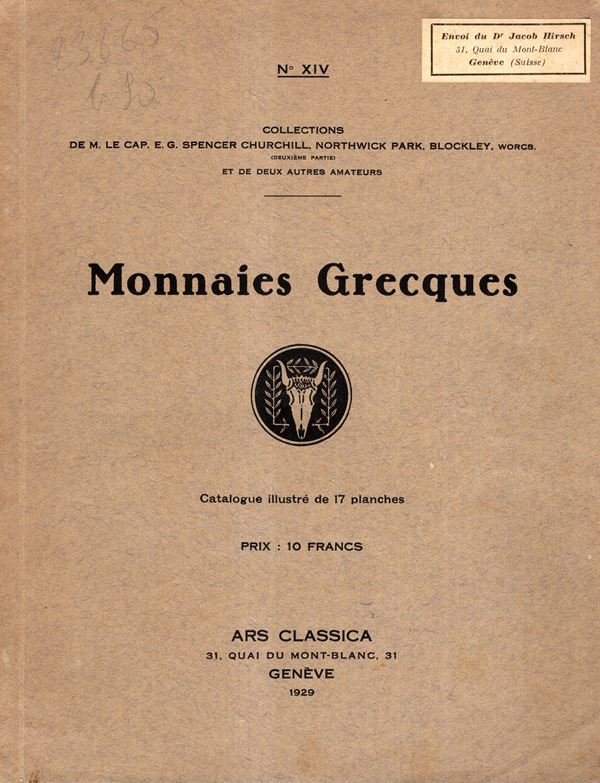 ARS CLASSICA -  N. XIV – Geneve 2- 7- 1929.  Catalogue des monnaies grecques, composant les collection de M.le cap. E.G. S. Churchill, Nortwick Parck ( Deuxieme partie) et  de deux autre amateurs. pp.40, lots 467, plates 17. Brossura ed. buono stato, Spri