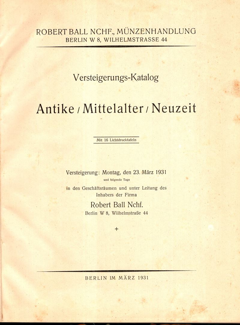 BALL Robert nachf. Auktion 4. Berlin, 23 - Marz, 1931. Antike munzen, mittelalter…. Pp 76, lots, ...