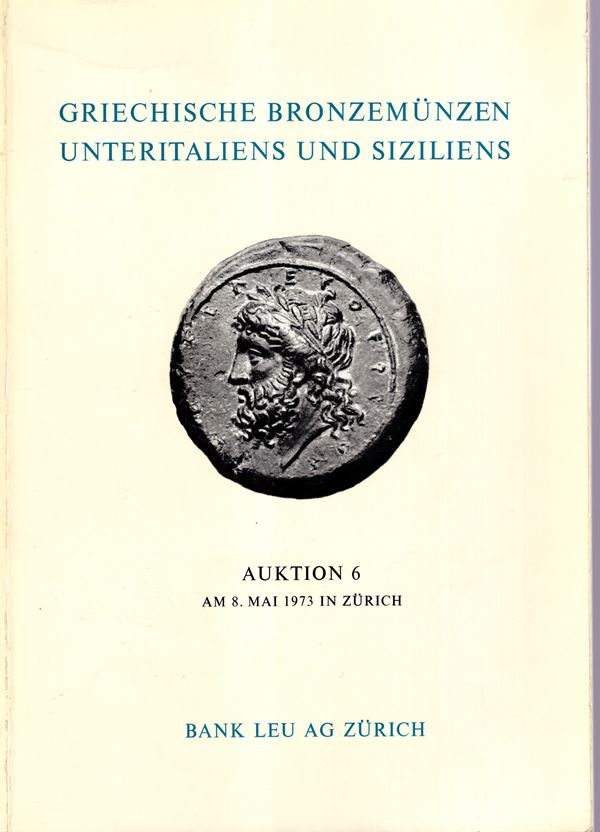 BANK LEU AG. – Auktion 6. Zurich, 8 – Mai, 1973. Sammlung TOM VIRZI. Griechischen bronzmunzen unteritaliens und Sizilien. Pp.31, nn. 300, plates 15, + 1 in colour + 1 carta. Legatura ed. interno ottimo stato, lista prezzi Valutazioni e Aggiudicazioni. Spr