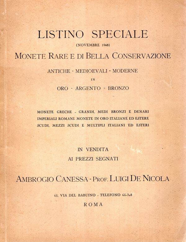 CANESSA  A. – DE NICOLA  L. -  Listino speciale Novembre, 1948, Roma. Monete rare e di bella conservazione antiche, medioevali - moderne in oro-argento -bronzo. Pp 25, lots, 502, plates 24. Editorial binding, very good condition, important and beautiful s