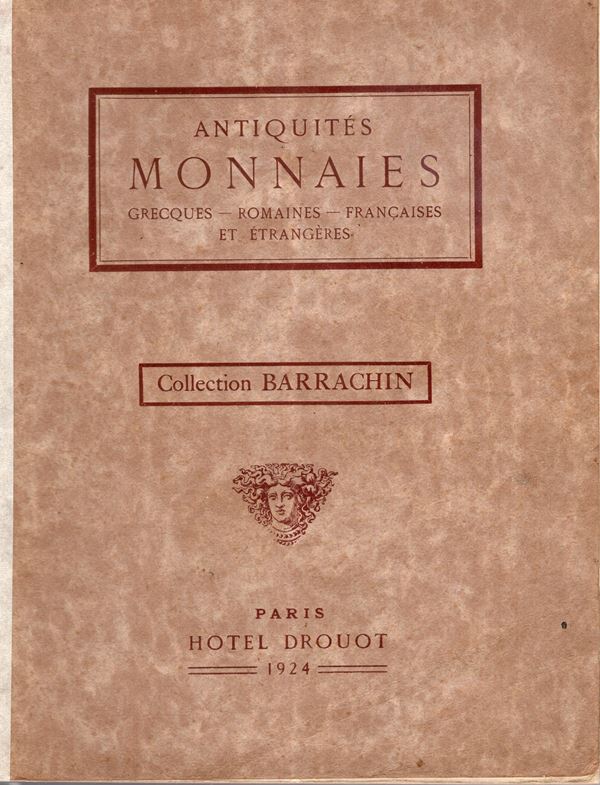 FLORANGE  J. – CIANI  L. -  Paris, 18\20 – Decembre, 1924.  Collection Barrachin. Antiquites, monnaies grecques – romaines – francaise entrangeres. Pp. 60,  nn. 785,  tavv. 22. Legatura ed. sciupata, interno ottimo stato. Spring,184