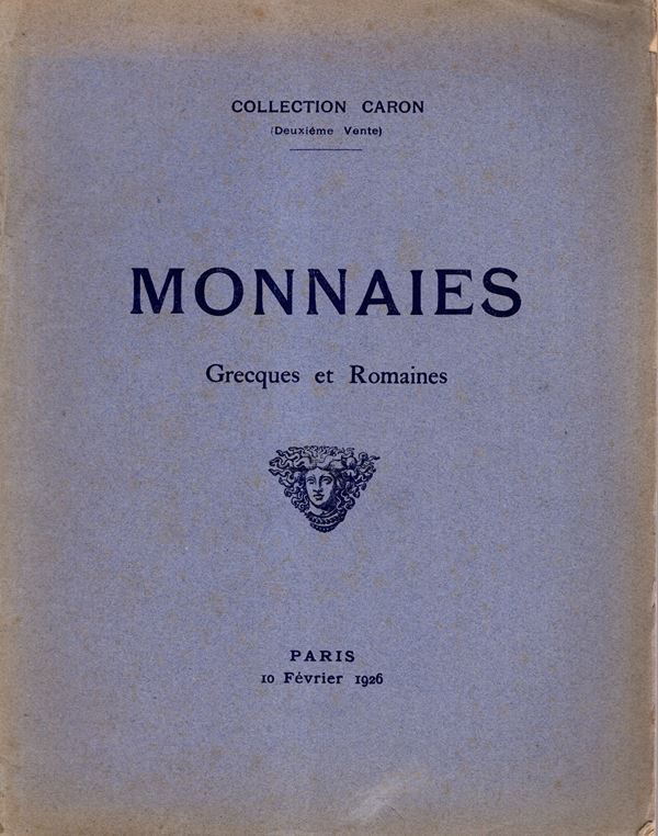 FLORANGE  J. – CIANI L. -  Paris, 10 – Fevrier, 1926. Collection Caron.  II vente. Monnaies grecques et romaines.  Pp. 31,  nn. 301,  tavv. 2 + illustrazioni nel testo.  Legatura ed. sciupata,  interno buono stato, raro. Spring 187