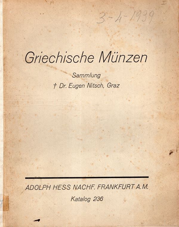 HESS A. NACHFOLGER. - Katalog, 236. Griechische munzen. Sammlung Dr. Eugen Nitsch. Frankfurt am Main, 3 - April,1939.  pp 29,  nn. 727,  tavv.17. Legatura ed. interno buono stato, lista prezzi Valutazione. Spring, 338. raro e importante siciliana