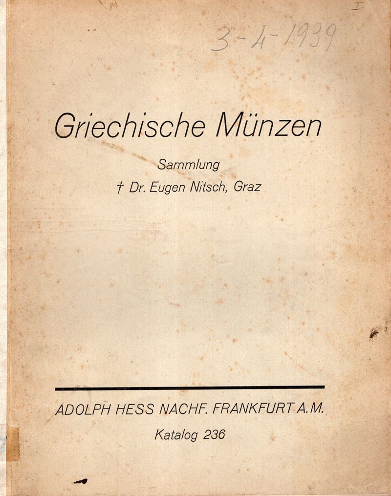 HESS A. NACHFOLGER. - Katalog, 236. Griechische munzen. Sammlung Dr. Eugen Nitsch. Frankfurt am M...