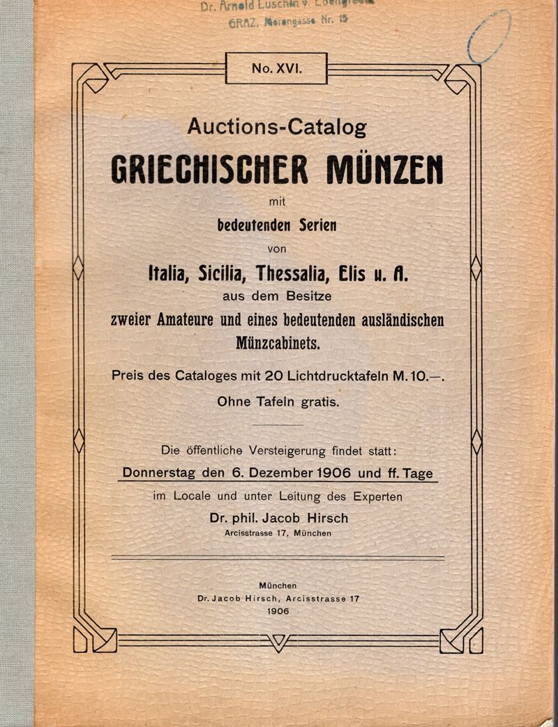 HIRSCH J. - Auction, XVI. Munchen, 6 - December, 1906. Catalog griechischer munzen mit bedeutende...