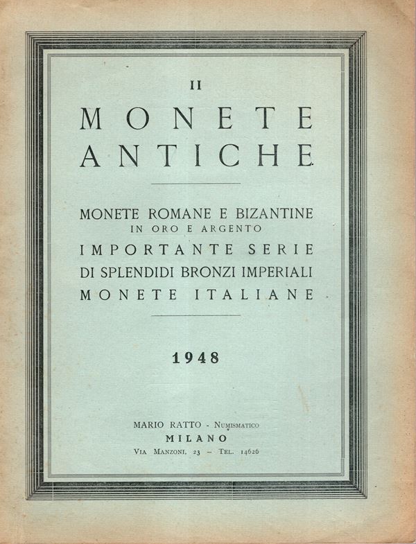 RATTO  Mario  – Milano, 1948. Listino II  a prezzi fissi. Monete romane e bizantine in oro e argento. Importante serie di splendidi bronzi imperiali, monete italiane. pp. 10, nn. 285,  tavv. 10. Ril. ed. buono stato, raro e importante. Rossi, 2835