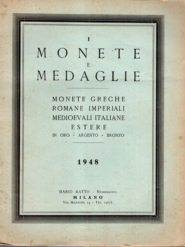 RATTO  Mario – Milano, 1948. List I at fixed prices. Greek, Roman imperial, Italian and foreign medieval coins in gold – silver – bronze. pp. 8, lots. 247, plates 4. Rel. ed. worn, good condition, rare.  Rossi, 2835
