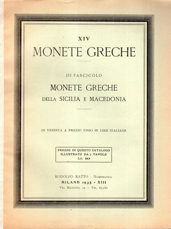 RATTO R. – Milano, 1935. Fascicolo XIV Listino a prezzi fissi III fascicolo. Monete greche della Sicilia e Macedonia.  Pp. 33 – 48,  nn. 1083 – 1617,  tavv. 15 – 21. Ril. ed. sciupata, interno buono stato, molto raro Spring nota pag. 203 Rossi, 2912