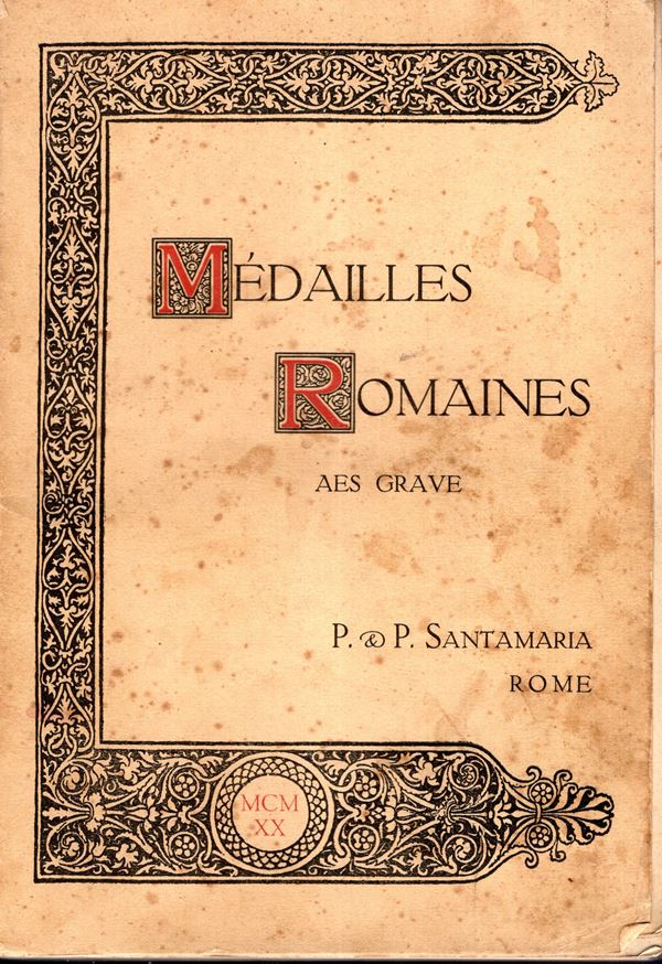 SANTAMARIA P &P - Roma, 29 - Novembre, 1920. Collezione Achille Cantoni. Medailles romaines, Aes Grave. Pp 137, lots, 1302, plates 31 + 3 di Aes Grave. Legatura ed. sciupata, interno buono stato, raro e importante vendita. Spring, 639, C.S. 3653, Grierson