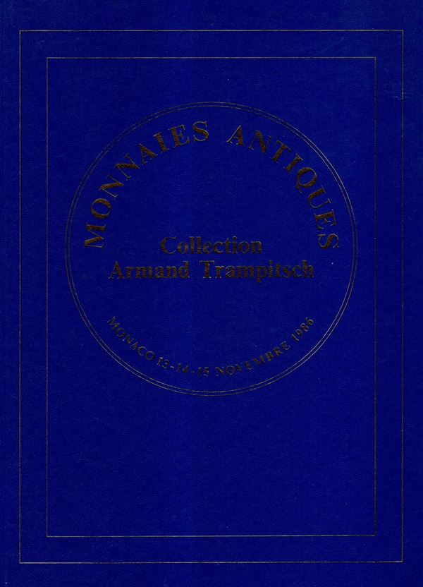 VINCHON  Jean – Monaco, 13\15 – Novembre, 1986. Collection Armand Trampitsch. Monnaies antiques.  Pp. non num.  lots 901, tutti illustrati  + tavole a colori nel testo. legatura  ed ottimo stato, importante vendita.