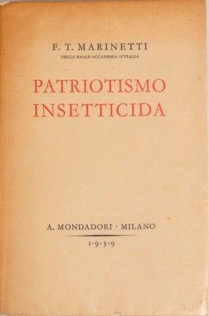 F.T.Marinetti (1876-1944), PATRIOTISMO INSETTICIDA, autografato...  - Asta Fashion & Luxury, Gioielli, Memorabilia, Militaria, Medaglie e Ordini Cavallereschi - Bertolami Fine Art - Casa d'Aste