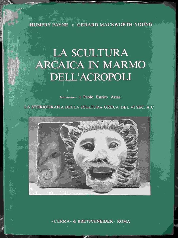 H. Payne, G. Mackworth Young, "La scultura arcaica in marmo dell'acropoli. La s...